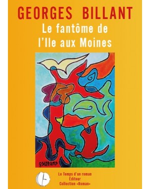Le fantôme de l'Ile aux Moines de Georges Billant - Le Temps d’un roman Éditeur- Collection "Roman"