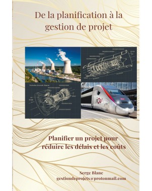 De la planification à la gestion de projet-Planifier un projet pour réduire les délais et les coûts de Serge Blanc