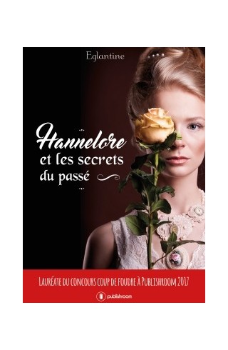 "Hannelore et les secrets du passé" de ÉGLANTINE