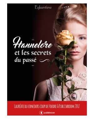 "Hannelore et les secrets du passé" de ÉGLANTINE