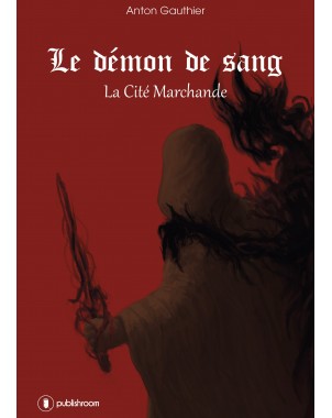 "Le démon de sang - Tome 1" d'Anton Gauthier