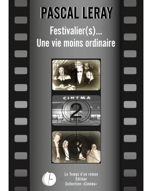 Festivalier (s)... Une vie moins ordinaire de Pascal Leray