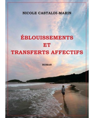 Éblouissements et transferts affectifs. Roman. de NICOLE CASTALDI-MARIN