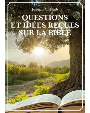 Questions et idées reçues sur la Bible de Joseph Chéhab