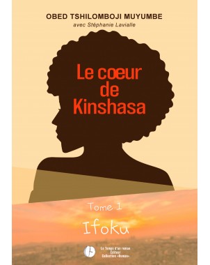 Le cœur de Kinshasa -Tome 1  Ifoku de Obed Tshilomboji Muyumbe