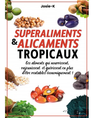 SUPERALIMENTS & ALICAMENTS TROPICAUX ! de JOSIE-K