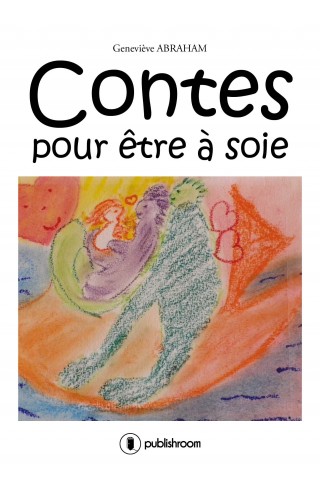 "Contes pour être à soie" de Geneviève ABRAHAM