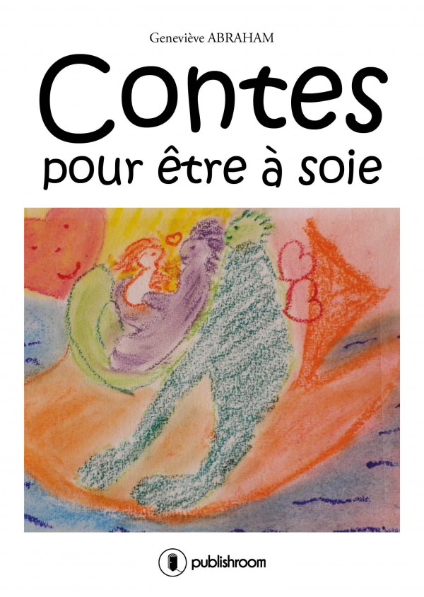 "Contes pour être à soie" de Geneviève ABRAHAM