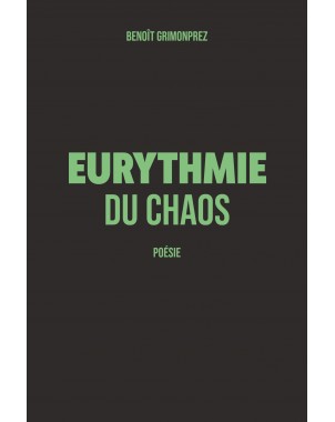 Eurythmie du chaos - Poésie - de Benoît Grimonprez
