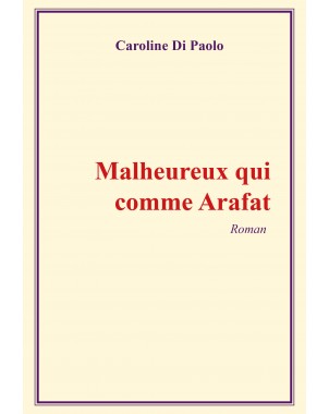 Malheureux qui comme Arafat de Caroline Di Paolo