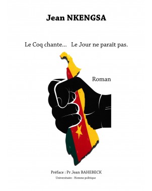 Le Coq chante… Le Jour ne paraît pas de Jean NKENGSA
