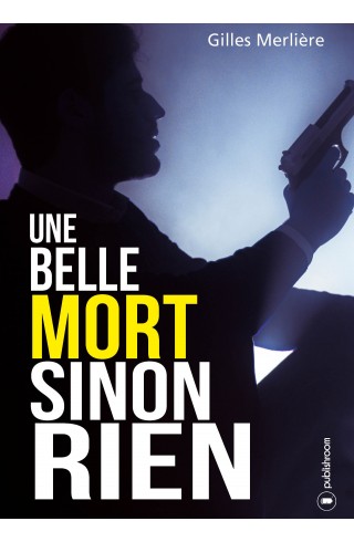 "Une belle mort sinon rien" de Gilles Merlière