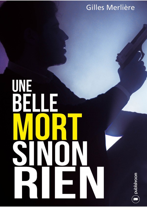 "Une belle mort sinon rien" de Gilles Merlière