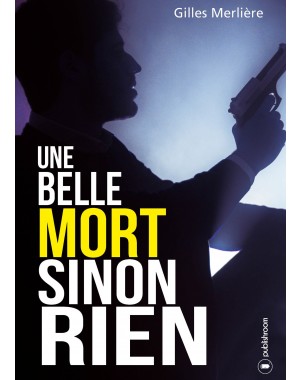 "Une belle mort sinon rien" de Gilles Merlière