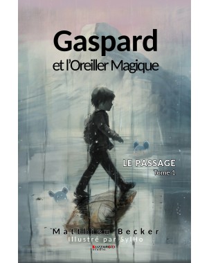 Gaspard et l'Oreiller Magique - Le passage Tome 1 de Matthieu BECKER