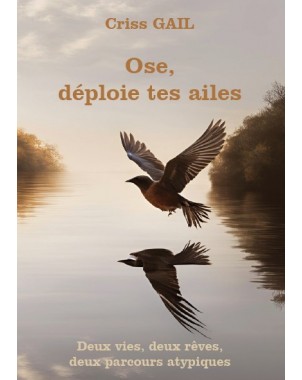 Ose, déploie tes ailes de Criss GAIL