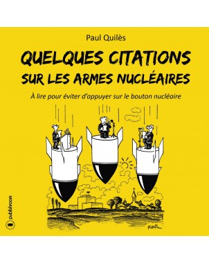 "Quelques citations sur les armes nucléaires" de Paul Quilès
