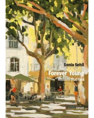 FOREVER YOUNG - Histoire d'un lieu  de Sonia Sehil