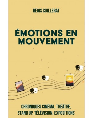 ÉMOTIONS EN MOUVEMENT de Régis Cuillerat