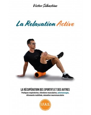 La Relaxation Active- La récupération des sportifs et des autres