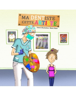 Ma dentiste cette artiste de Marie Zalyse