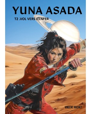 YUNA ASADA T2. VOL VERS L'ENFER de Vincent Ruchet