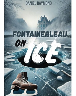 FONTAINEBLEAU ON ICE de Daniel Raymond