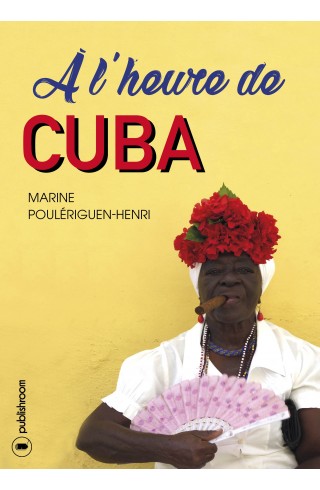 "A l'heure de Cuba" de Marine Poulériguen-Henri