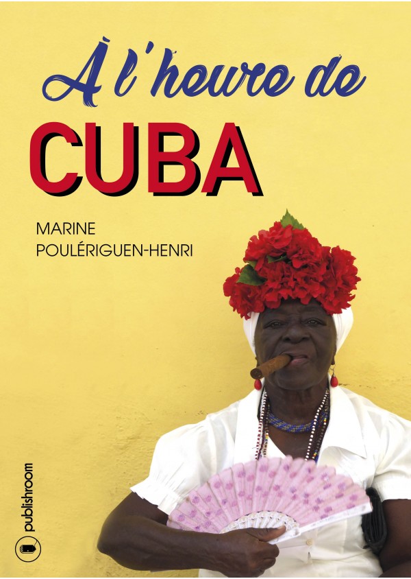 "A l'heure de Cuba" de Marine Poulériguen-Henri