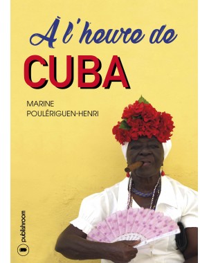 "A l'heure de Cuba" de Marine Poulériguen-Henri