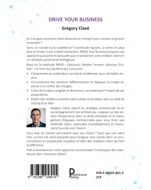 DRIVE your business Mettez le client au cœur de votre stratégie et passez de vendeur à partenaire de Grégory Clavé