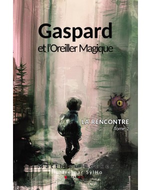 Gaspard et l'Oreiller Magique La rencontre Tome 2 de Matthieu Becker