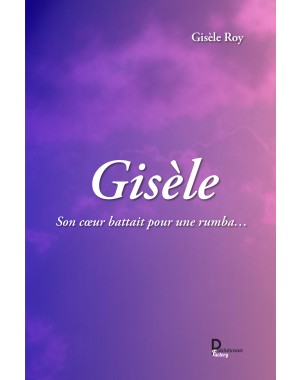 Gisèle Son cœur battait pour une rumba… de Gisèle Roy