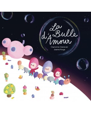 La Bulle d'amour de Charlotte Chenevier & Jeanne Rouge