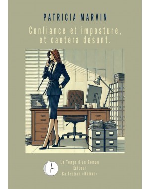 Confiance et imposture et caetera Desunt de Patricia Marvin