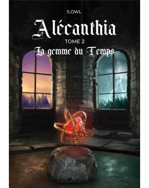 Alécanthia tome 2 La gemme du Temps de S.OWL