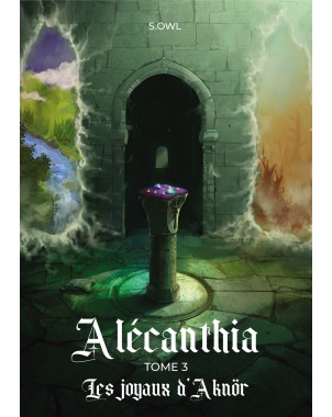 Alécanthia tome 3 Les joyaux d'Aknör de S.OWL