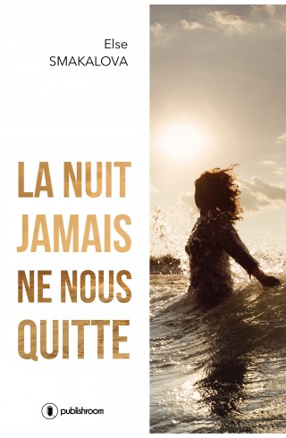 "La nuit jamais ne nous quitte" de Else Skamalova 