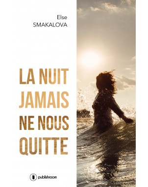 "La nuit jamais ne nous quitte" de Else Skamalova 