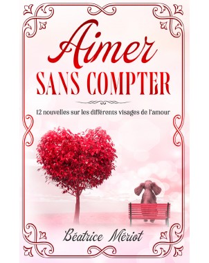 Aimer sans compter de Béatrice Mériot