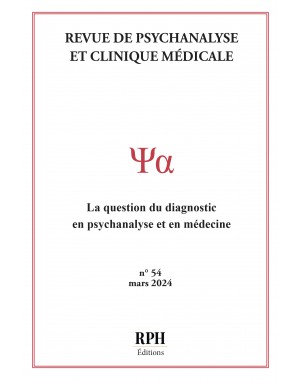 Revue de Psychanalyse et Clinique Médicale Revue n° 54 La question du diagnostic en psychanalyse et en médecine