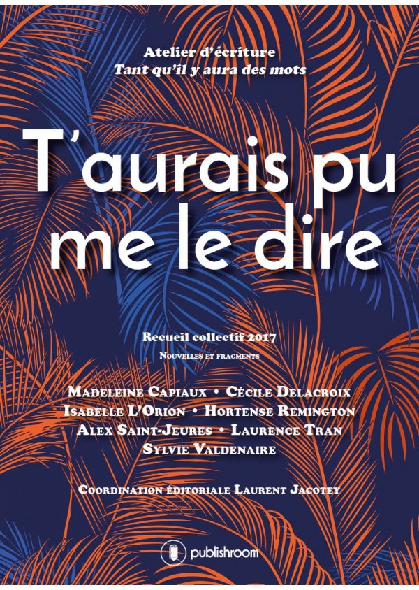 "T'aurais pu me le dire" de Collectif Tqam