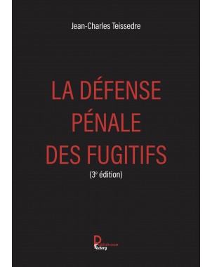 LA DÉFENSE PÉNALE DES FUGITIFS 3ème édition