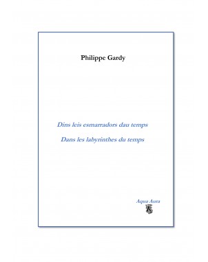 Dins leis esmarradors dau temps/Dans les labyrinthes du temps de Philippe Gardy