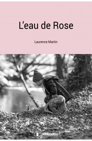 "L'eau de Rose" de Laurence Martin