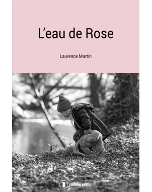 "L'eau de Rose" de Laurence Martin