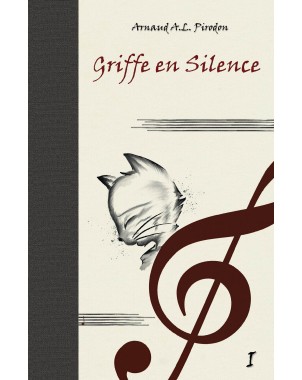 Griffe en Silence La Légende de la Geste Parfaite - Tome 1 de Arnaud A.L. Pirodon