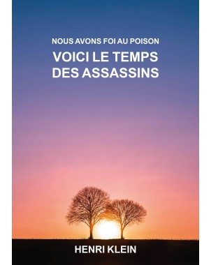 Nous Avons Foi Au Poison VOICI LE TEMPS DES ASSASSINS de Henri Klein