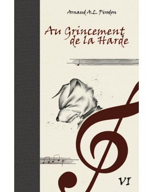 Au Grincement de la Harde - La Légende de la Geste Parfaite - Tome 6