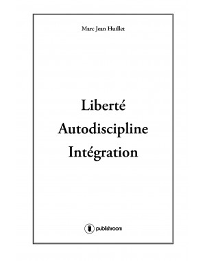 "Liberté Autodiscipline et Intégration" de Marc Jean Huillet